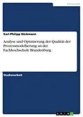 E-Book (pdf) Analyse und Optimierung der Qualität der Prozessmodellierung an der Fachhochschule Brandenburg von Karl-Philipp Böckmann