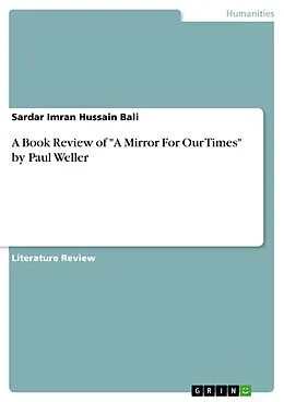 E-Book (pdf) A Book Review of "A Mirror For Our Times" by Paul Weller von Sardar Imran Hussain Bali