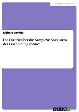 E-Book (pdf) Die Theorie über die Komplexe Koexistenz der Erscheinungsformen von Richard Moritz