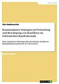 E-Book (epub) Kommunikative Strategien zur Vermeidung und Bewältigung von Konflikten im telefonischen Kundenkontakt von Ute Hablesreiter