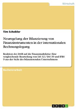 E-Book (epub) Neuregelung der Bilanzierung von Finanzinstrumenten in der internationalen Rechnungslegung von Tim Schebler