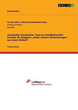 E-Book (pdf) Verständnis literarischer Texte im fremdkulturellen Kontext. W. Koeppens "Jakob Littners Aufzeichnungen aus einem Erdloch" von Lydia Einenkel