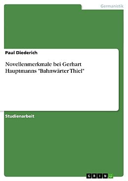 Kartonierter Einband Novellenmerkmale bei Gerhart Hauptmanns "Bahnwärter Thiel" von Paul Diederich