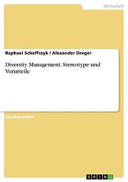 Kartonierter Einband Diversity Management. Stereotype und Vorurteile von Alexander Dreger, Raphael Scheffczyk