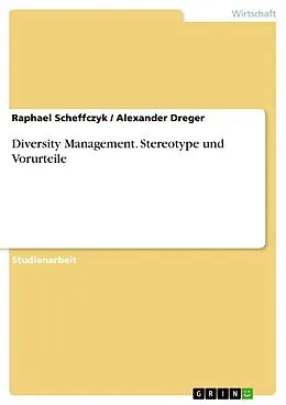 E-Book (pdf) Diversity Management. Stereotype und Vorurteile von Raphael Scheffczyk, Alexander Dreger