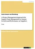 E-Book (pdf) A Project Management Approach for Supply Chain Management to Sustain Growth and Performance at Suppliers von Louis Jansen Van Rensburg