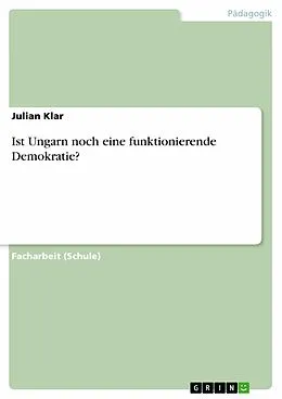 E-Book (epub) Ist Ungarn noch eine funktionierende Demokratie? von Julian Klar