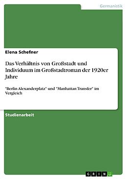 E-Book (pdf) Das Verhältnis von Großstadt und Individuum im Großstadtroman der 1920er Jahre von Elena Schefner