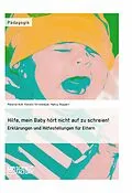 E-Book (epub) Hilfe, mein Baby hört nicht auf zu schreien! von Karolin Strohmeyer, Melanie Aull, Nancy Ruppert