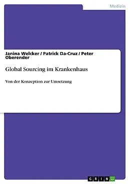 E-Book (pdf) Global Sourcing im Krankenhaus von Janina Welcker, Patrick Da-Cruz, Peter Oberender