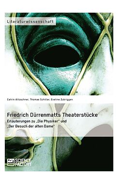 E-Book (pdf) Friedrich Dürrenmatts Theaterstücke. Erläuterungen zu "Die Physiker" und "Der Besuch der alten Dame" von Eveline Zubriggen, Catrin Altzschner, Thomas Schiller