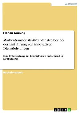 Kartonierter Einband Markentransfer als Akzeptanztreiber bei der Einführung von innovativen Dienstleistungen von Florian Grüning