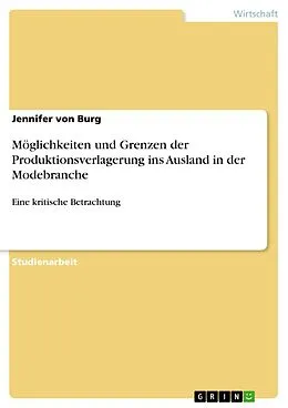 E-Book (pdf) Möglichkeiten und Grenzen der Produktionsverlagerung ins Ausland in der Modebranche von Jennifer von Burg