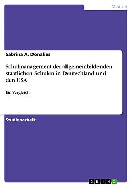 Kartonierter Einband Schulmanagement der allgemeinbildenden staatlichen Schulen in Deutschland und den USA von Sabrina A. Donalies
