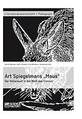 E-Book (pdf) Art Spiegelmans "Maus". Der Holocaust in der Welt des Comics von Sarah Ruhnau, Janin Taubert, Eva Reimann