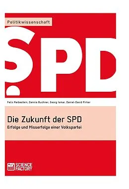 E-Book (epub) Die Zukunft der SPD von Daniel-David Pirker, Georg Ismar, Dennis Buchner