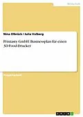 E-Book (epub) Printasty GmbH: Businessplan für einen 3D-Food-Drucker von Nina Olbrück, Julia Volberg