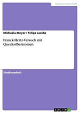 Kartonierter Einband Franck-Hertz-Versuch mit Quecksilberatomen von Michaela Meyer, Felipe Jacobs