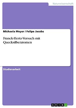 Kartonierter Einband Franck-Hertz-Versuch mit Quecksilberatomen von Michaela Meyer, Felipe Jacobs