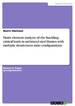 eBook (pdf) Finite element analysis of the buckling critical loads in un-braced steel frames with multiple slenderness ratio configurations de Nazim Nariman