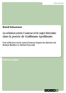 E-Book (pdf) La relation entre l'auteur et le sujet littéraire dans la poésie de Guillaume Apollinaire von David Schumann