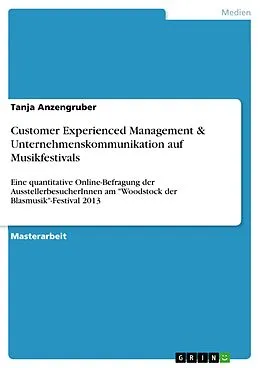 E-Book (pdf) Customer Experienced Management & Unternehmenskommunikation auf Musikfestivals von Tanja Anzengruber