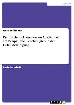 E-Book (epub) Psychische Belastungen am Arbeitsplatz am Beispiel von Beschäftigten in der Gebäudereinigung von Gerd Millmann