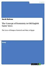 Kartonierter Einband The Concept of Femininity in Old English Saints' Lives von Sarah Ruhnau