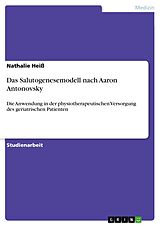 E-Book (pdf) Das Salutogenesemodell nach Aaron Antonovsky von Nathalie Heiß