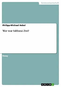 E-Book (pdf) Wer war Sabbatai Zwi? von Philipp-Michael Hebel
