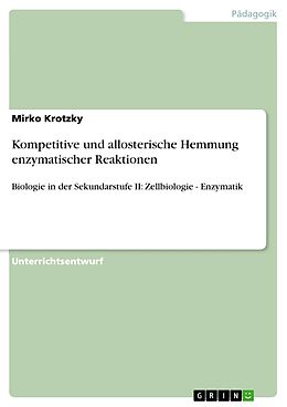 E-Book (epub) Kompetitive und allosterische Hemmung enzymatischer Reaktionen von Mirko Krotzky
