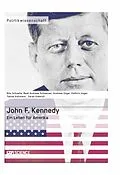 E-Book (epub) John F. Kennedy. Ein Leben für Amerika von Sarah Kleefuß, Tobias Kollmann, Kathrin Unger