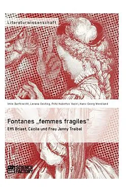E-Book (epub) Fontanes "femmes fragiles": Effi Briest, Cécile und Frau Jenny Treibel von Fritz Hubertus Vaziri, Levana Oesting, Hans-Georg Wendland
