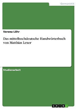 Kartonierter Einband Das mittelhochdeutsche Handwörterbuch von Matthias Lexer von Verena Löhr