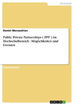 Kartonierter Einband Public Private Partnerships ( PPP ) im Hochschulbereich : Möglichkeiten und Grenzen von Daniel Monazahian