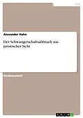 E-Book (pdf) Der Schwangerschaftsabbruch aus juristischer Sicht von Alexander Hahn