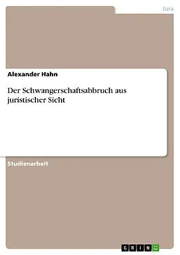E-Book (pdf) Der Schwangerschaftsabbruch aus juristischer Sicht von Alexander Hahn