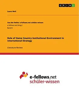 E-Book (pdf) Role of Home Country Institutional Environment in International Strategy von Laura Weil
