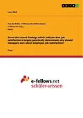 E-Book (pdf) Given the recent findings which indicate that job satisfaction is largely genetically determined, why should managers care about employee job satisfaction? von Laura Weil