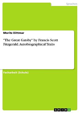 Kartonierter Einband "The Great Gatsby" by Francis Scott Fitzgerald. Autobiographical Traits von Moritz Dittmar