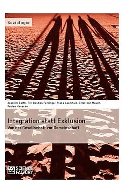 E-Book (epub) Integration statt Exklusion: Von der Gesellschaft zur Gemeinschaft von Christoph Mauch, Rieke Leemhuis, Till-Bastian Fehringer