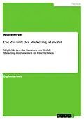 E-Book (pdf) Die Zukunft des Marketing ist mobil von Nicole Meyer