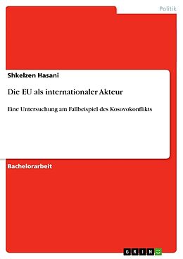 Kartonierter Einband Die EU als internationaler Akteur von Shkelzen Hasani