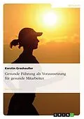 E-Book (epub) Gesunde Führung als Voraussetzung für gesunde Mitarbeiter von Kerstin Grashaußer