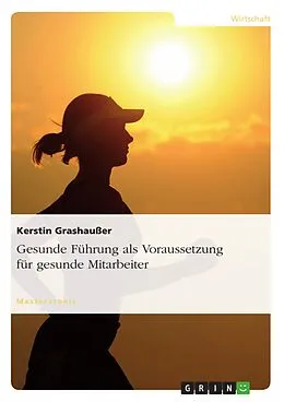 E-Book (epub) Gesunde Führung als Voraussetzung für gesunde Mitarbeiter von Kerstin Grashaußer