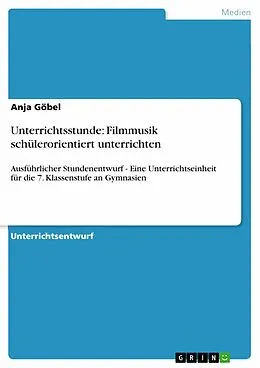E-Book (pdf) Unterrichtsstunde: Filmmusik schülerorientiert unterrichten von Anja Göbel