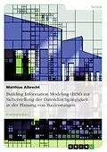 E-Book (epub) Building Information Modeling (BIM) zur Sicherstellung der Datendurchgängigkeit in der Planung von Bauleistungen von Matthias Albrecht