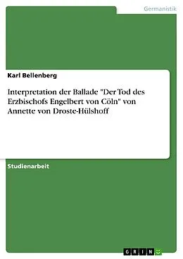 E-Book (pdf) Interpretation der Ballade "Der Tod des Erzbischofs Engelbert von Cöln" von Annette von Droste-Hülshoff von Karl Bellenberg