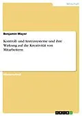 E-Book (pdf) Kontroll- und Anreizsysteme und ihre Wirkung auf die Kreativität von Mitarbeitern von Benjamin Mayer