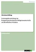 E-Book (pdf) Leistungsbeurteilung im kompetenzorientierten Religionsunterricht an Beruflichen Schulen von Christian Kißling